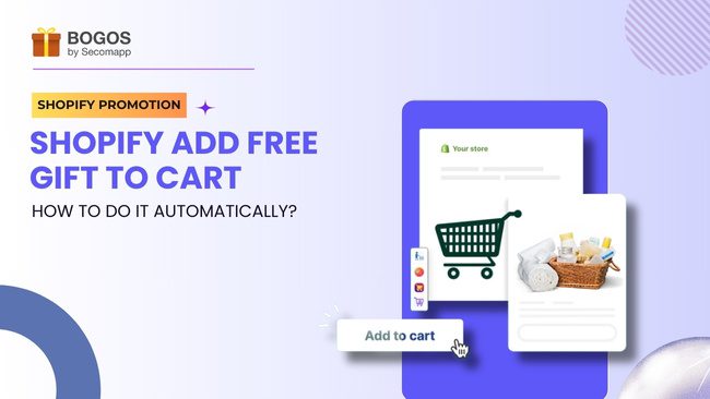 Shopify Add Free Gift to Cart: How to Do It Automatically?