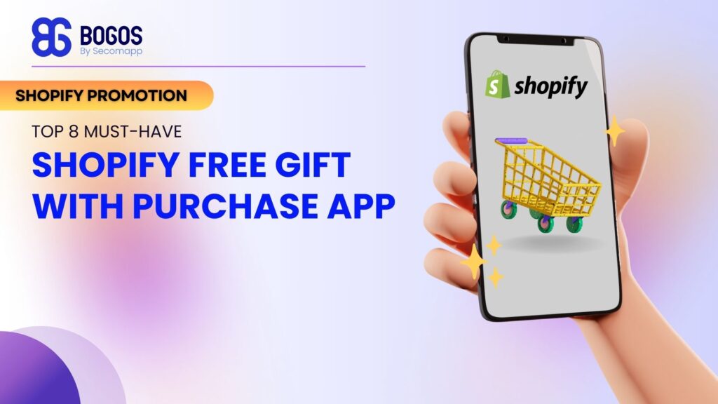 Top 8 Must-Have Shopify Free Gift With Purchase App To Boost AOV