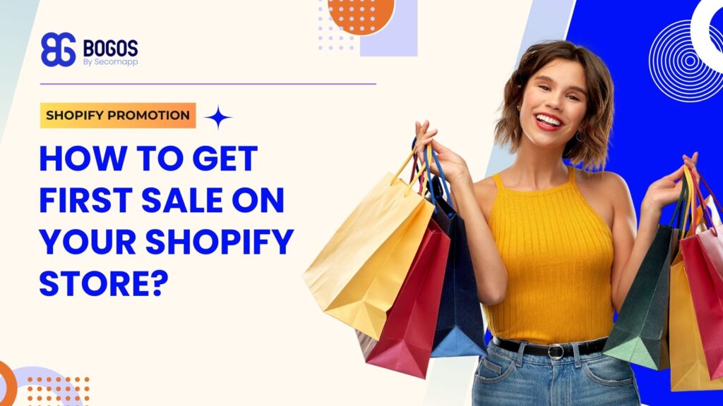 How to Get First Sale on Shopify? 14 Best Tips