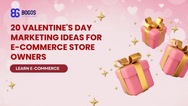 20 Valentine’s Day Marketing Ideas for E-commerce Store Owners