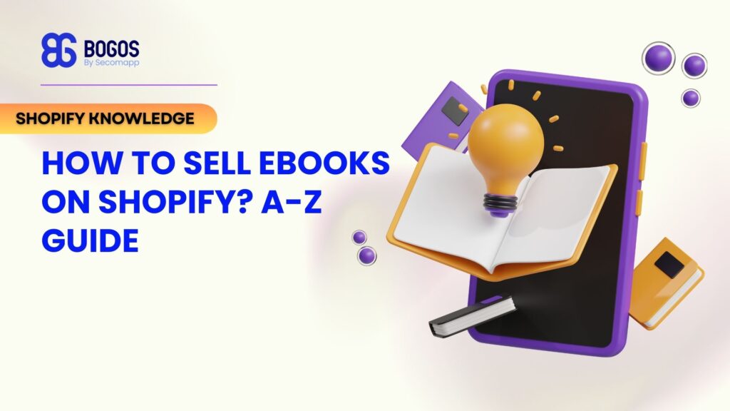 How to Sell eBooks on Shopify? A Comprehensive Guide